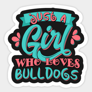 Just A Girl Who Loves Bulldogs Gift design Sticker